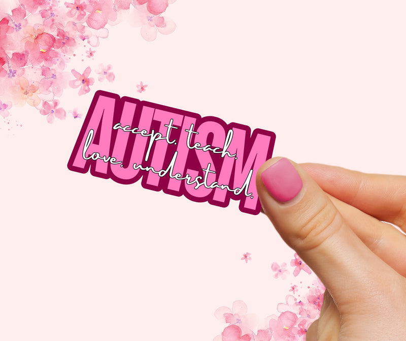 Pink Autism Accept Teach Love Understand Sticker